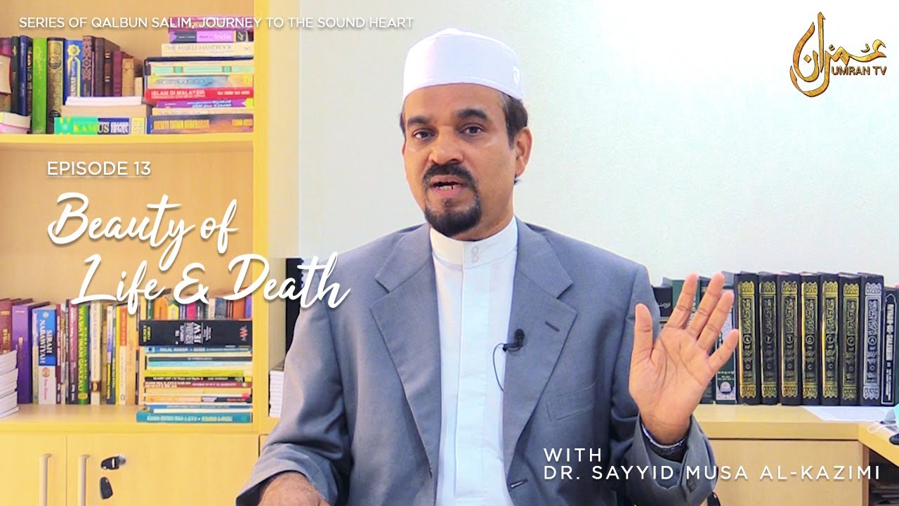 [EP. 13] Beauty of Life & Death : Dr. Sayyid Musa Al-Kazimi