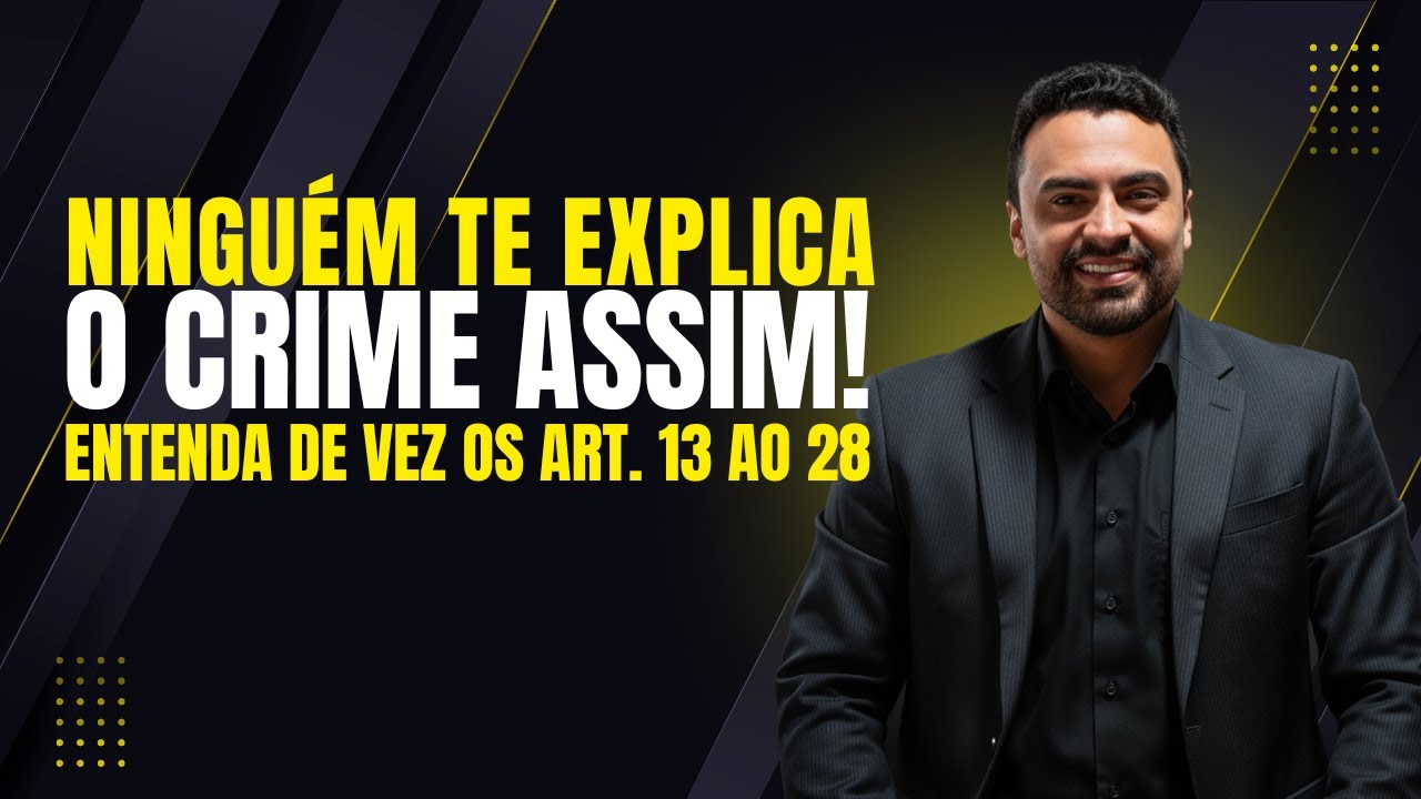 Crime e Imputabilidade Penal (Art. 13 a 28) | Aula Completa PPMG 2025