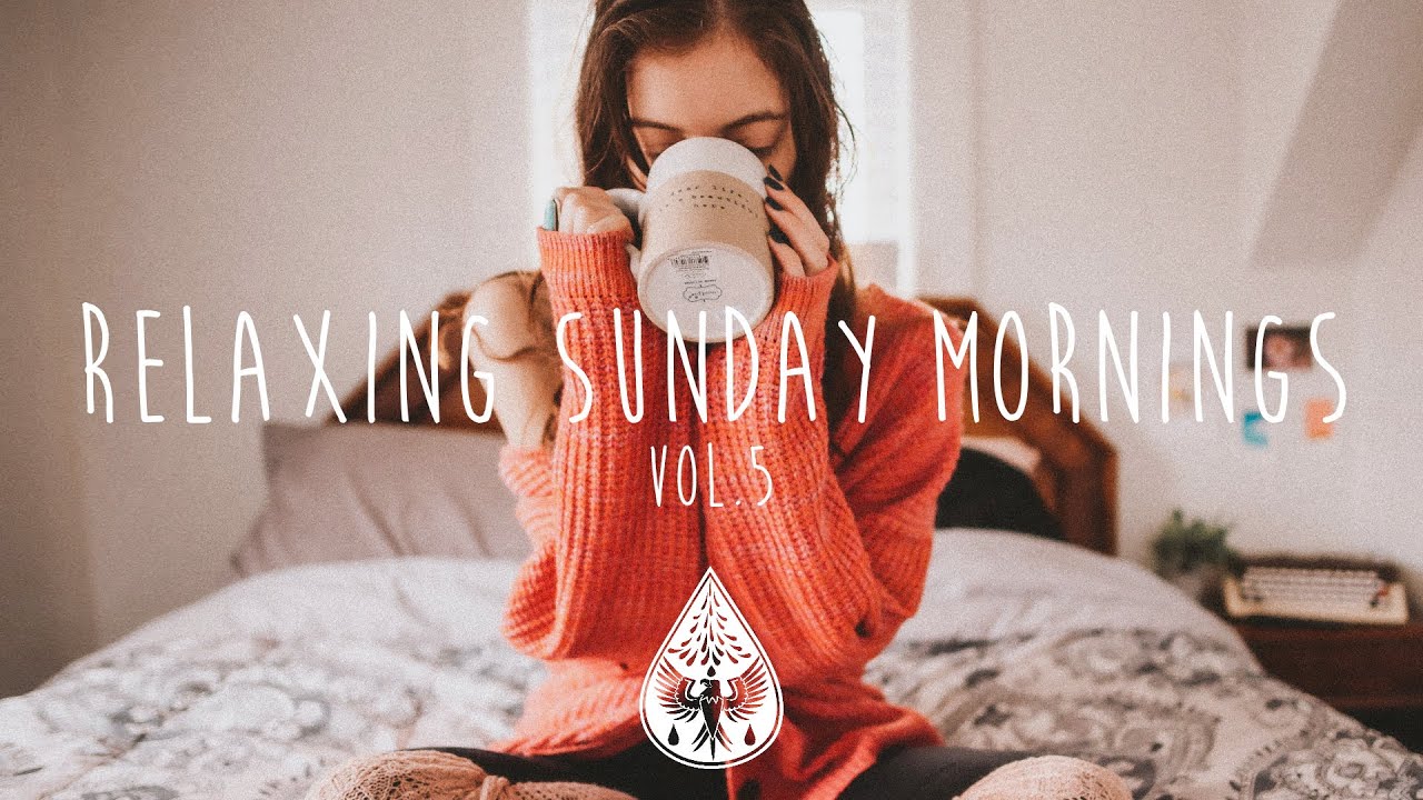 Relaxing Sunday Mornings ☕ - An Indie/Folk/Pop Playlist | Vol. 5