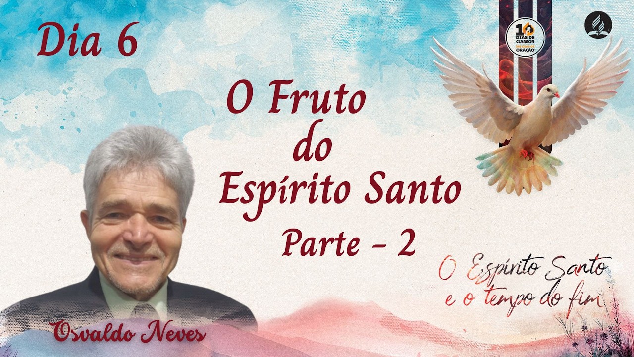 O Fruto do Espírito Santo - Parte 2 | Osvaldo Neves | 10 dias de oração 2026: dia 6