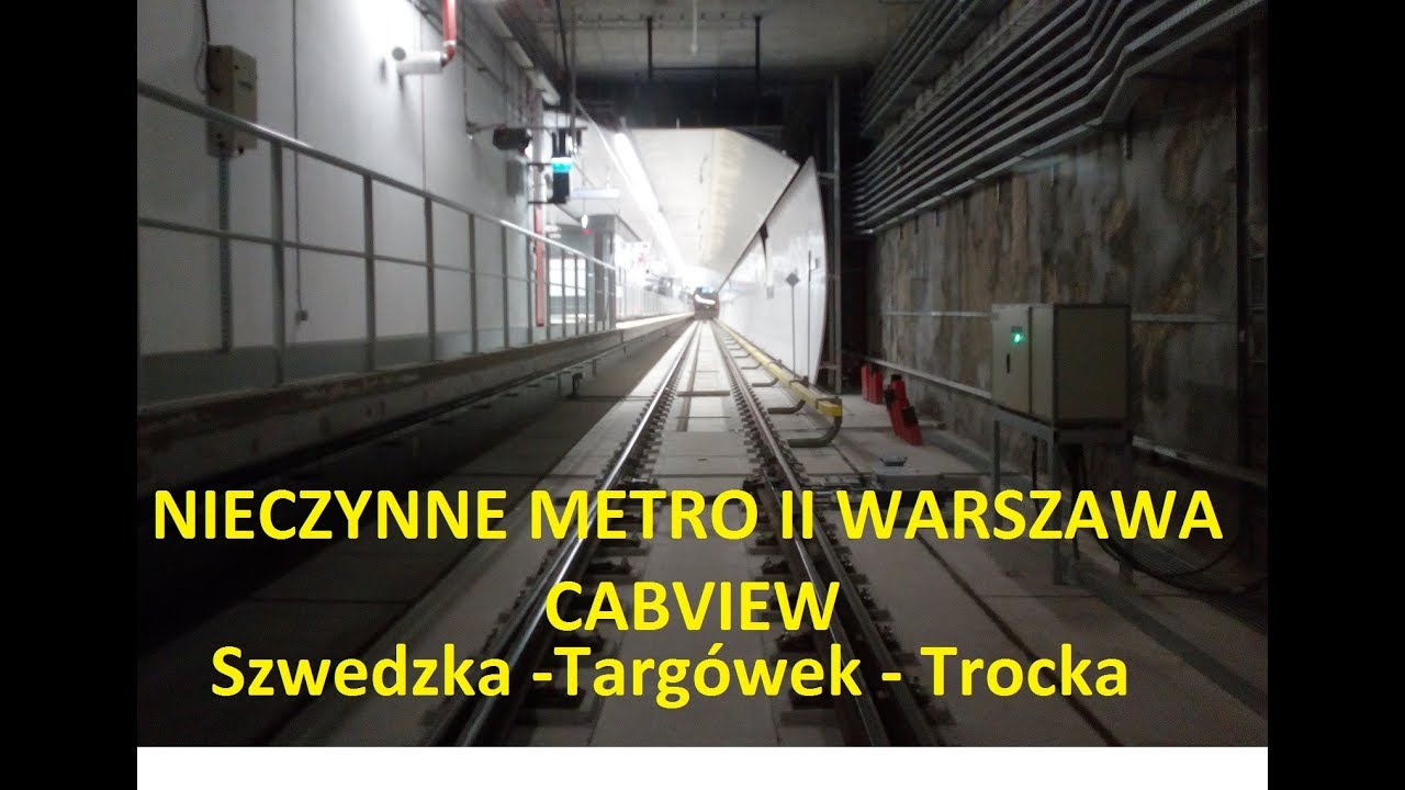 Nieczynne metro II Warszawa cabview Szwedzka -Targówek - Trocka