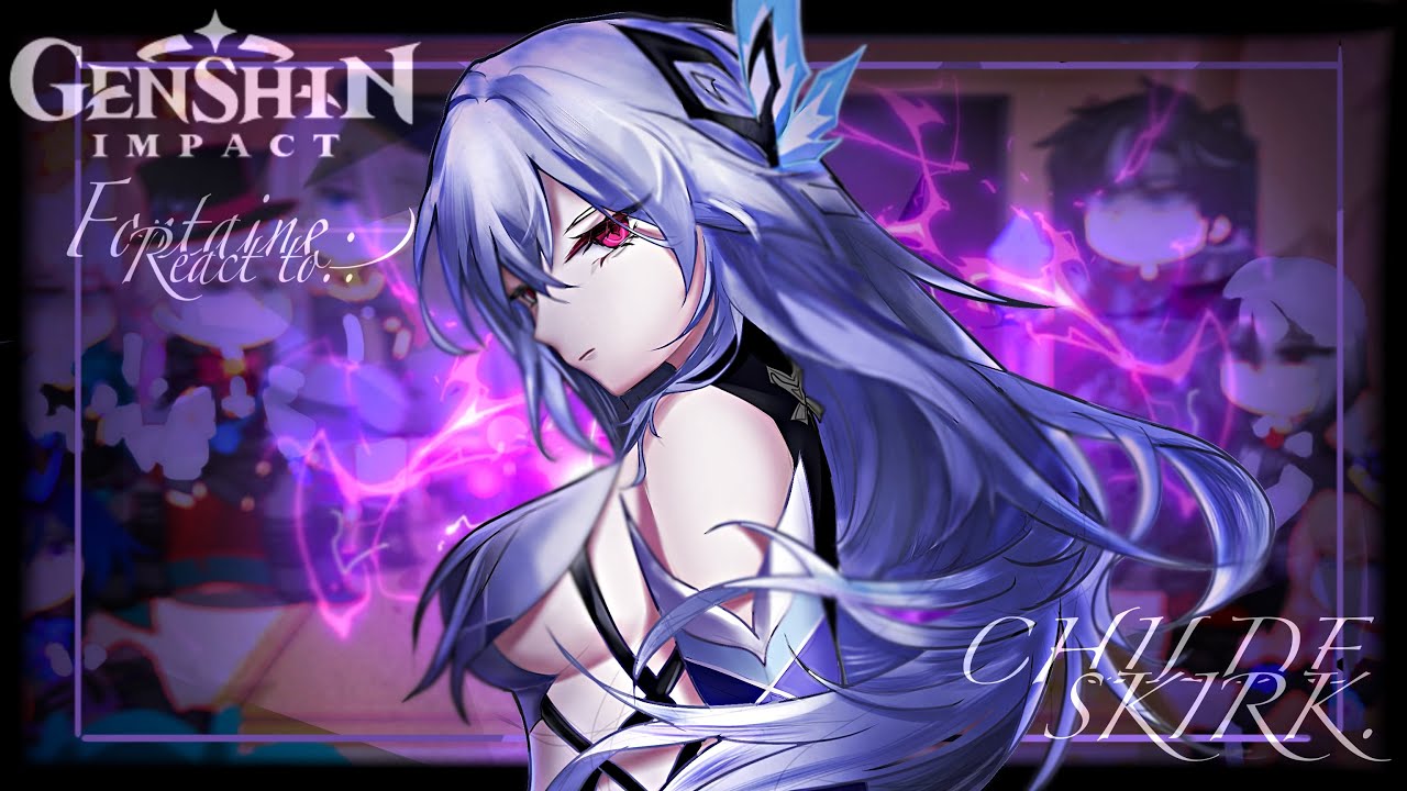 Fontaine React to 4.2 Skirk and Childe ||Genshin Impact || Gacha club || Made by Yuk!ra