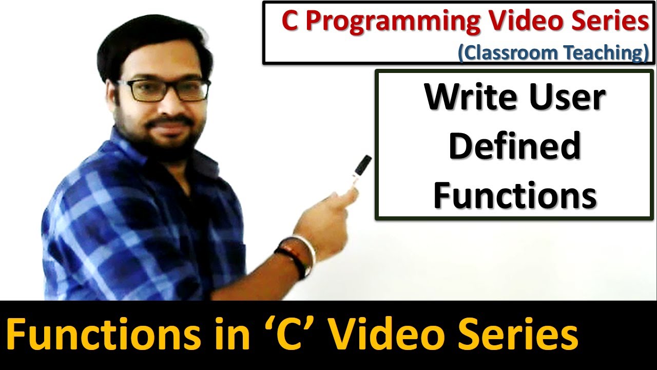 How to write user defined functions in C language | C programming video tutorials | Sanjay Gupta