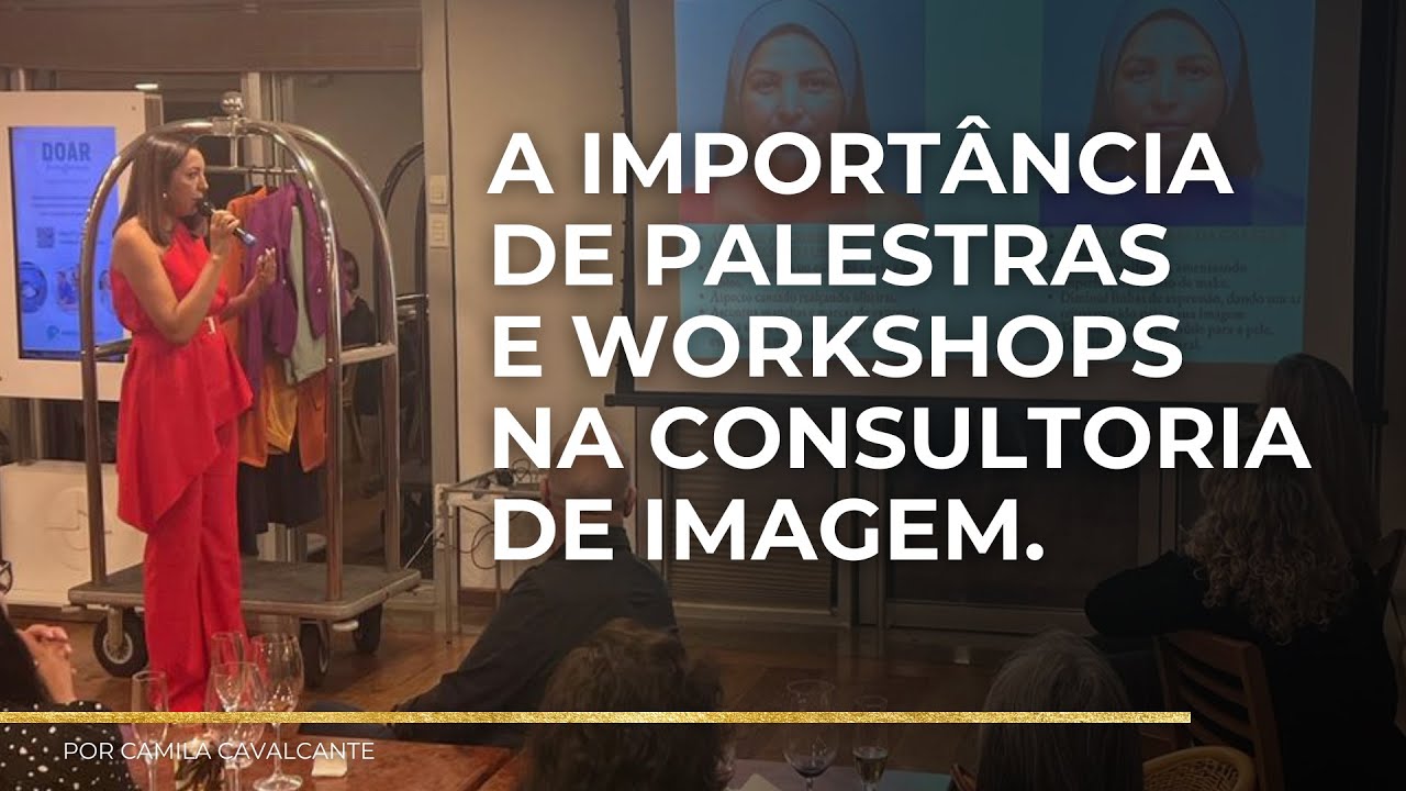 A IMPORTÂNCIA DE PALESTRAS E WORKSHOPS PARA CONSULTORAS DE IMAGEM E COLORAÇÃO PESSOAL