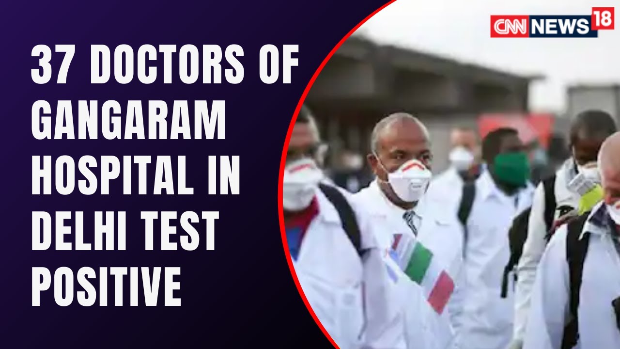 Delhi news: 37 doctors test positive in Gangaram Hospital, Delhi | CNN News18