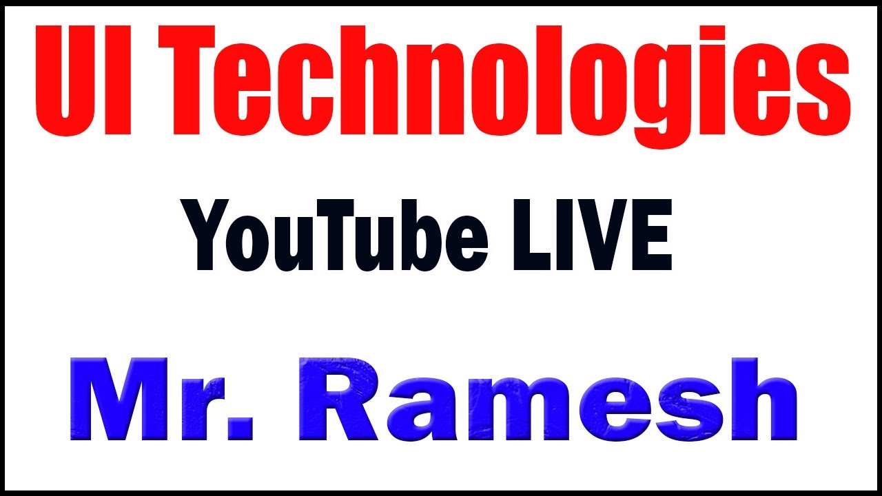 UI Technologies tutorials  by Mr. Ramesh  Sir