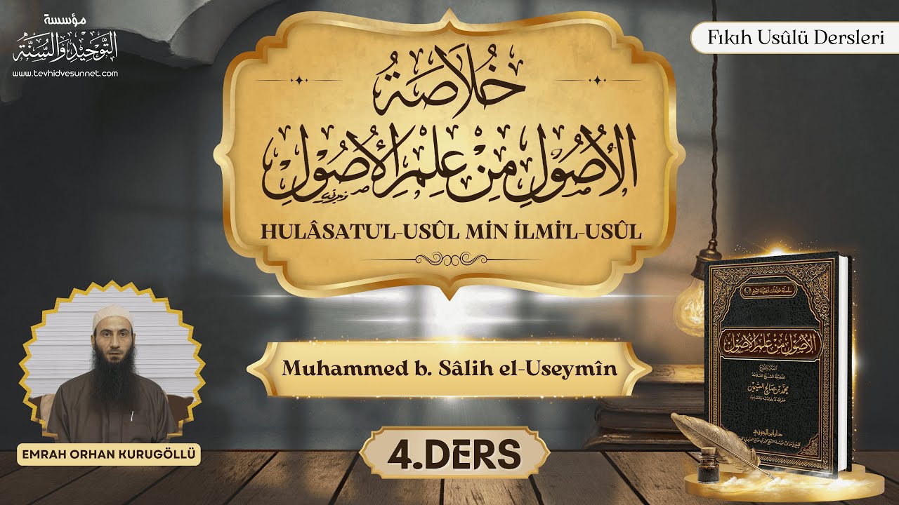 4.Ders - Fıkıh Usûlü -Kelâm- (Hulâsatu'l-Usûl)