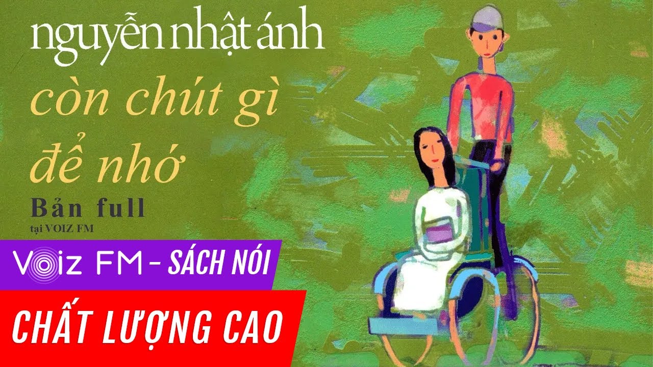 S&aacute;ch n&oacute;i C&ograve;n Ch&uacute;t G&igrave; Để Nhớ - Nguyễn Nhật &Aacute;nh | Voiz FM