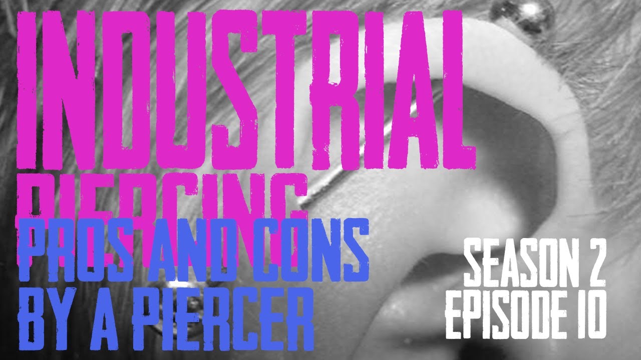 2021 Industrial Piercing Pros & Cons by a Piercer S02 EP01