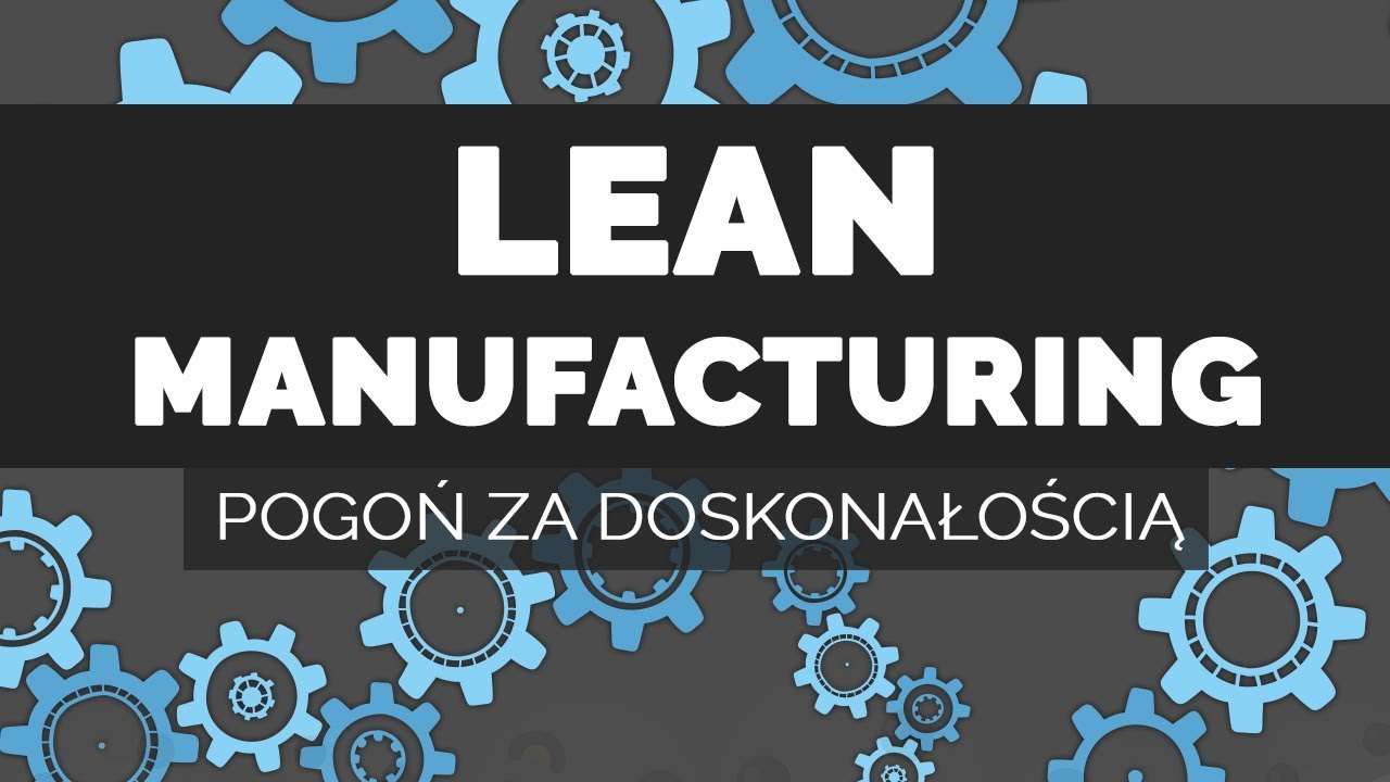 Lean Manufacturing | Pogoń za doskonałością? Czym różni się od produkcji masowej?