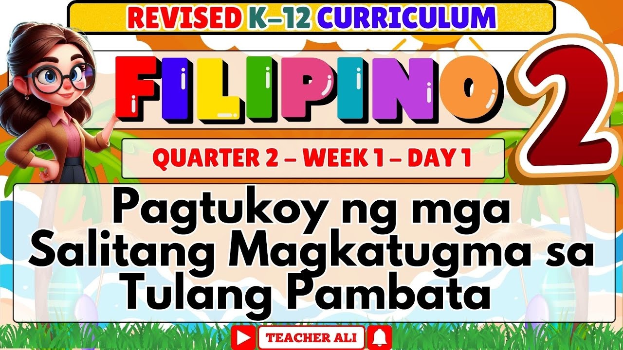 FILIPINO 2 QUARTER 2 WEEK 1 DAY 1 REVISED K-12 PAGTUKOY NG MGA SALITANG MAGKATUGMA SA TULANG PAMBATA