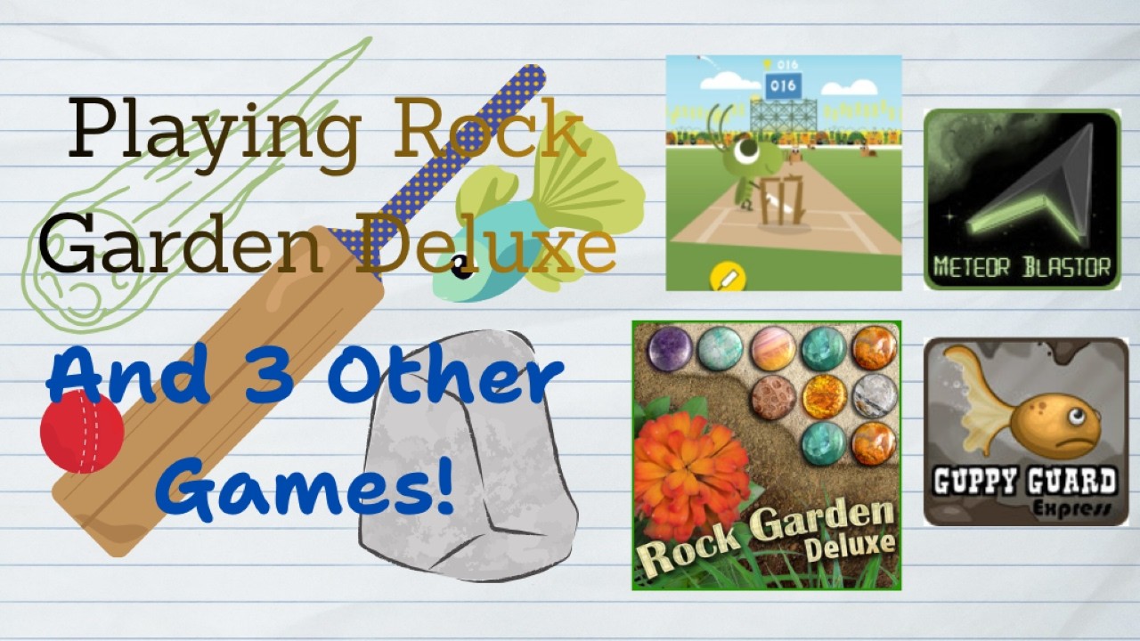 Playing Rock Garden Deluxe and 3 Other Games!