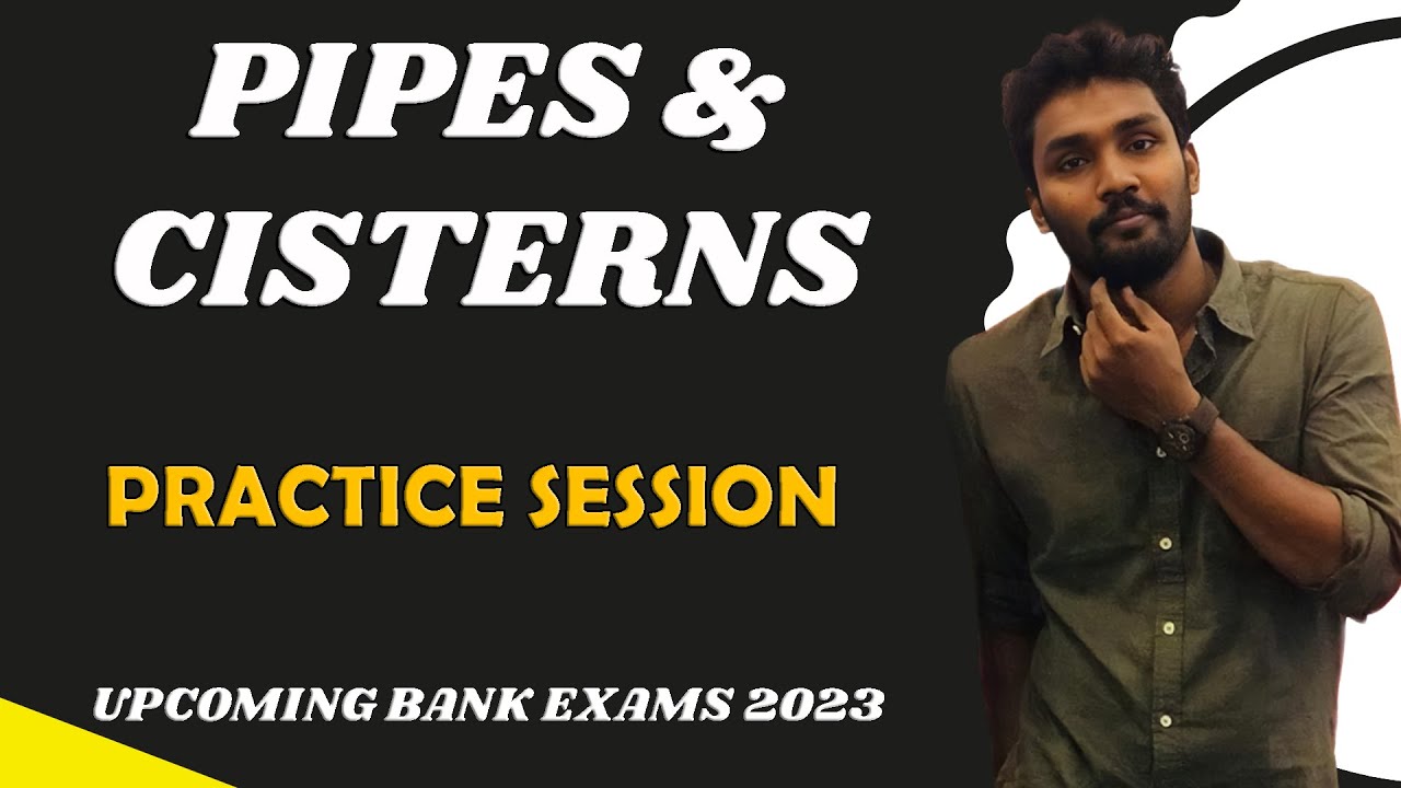 PIPES & CISTERNS | PRACTICE SESSION - QUANTS | UPCOMING BANK EXAMS 2023 | MR.PAULGUNA