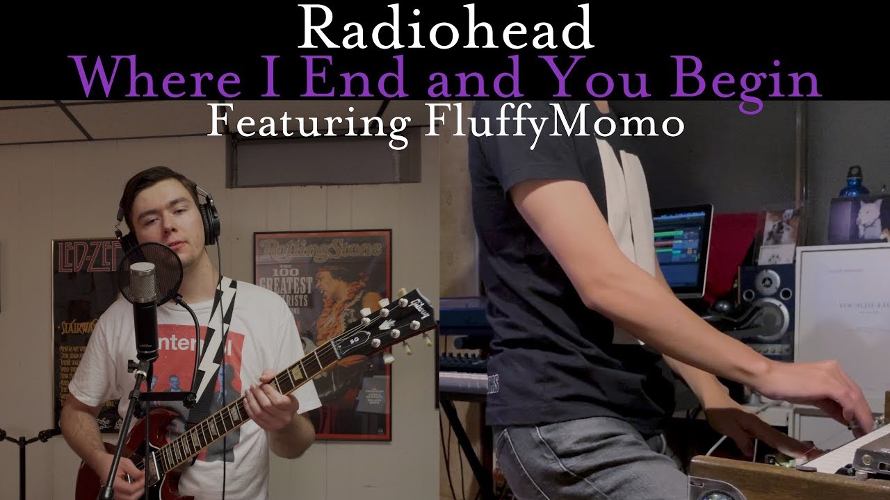 Radiohead - Where I End and You Begin (Cover by Joe Edelmann ft. FluffyMomo)