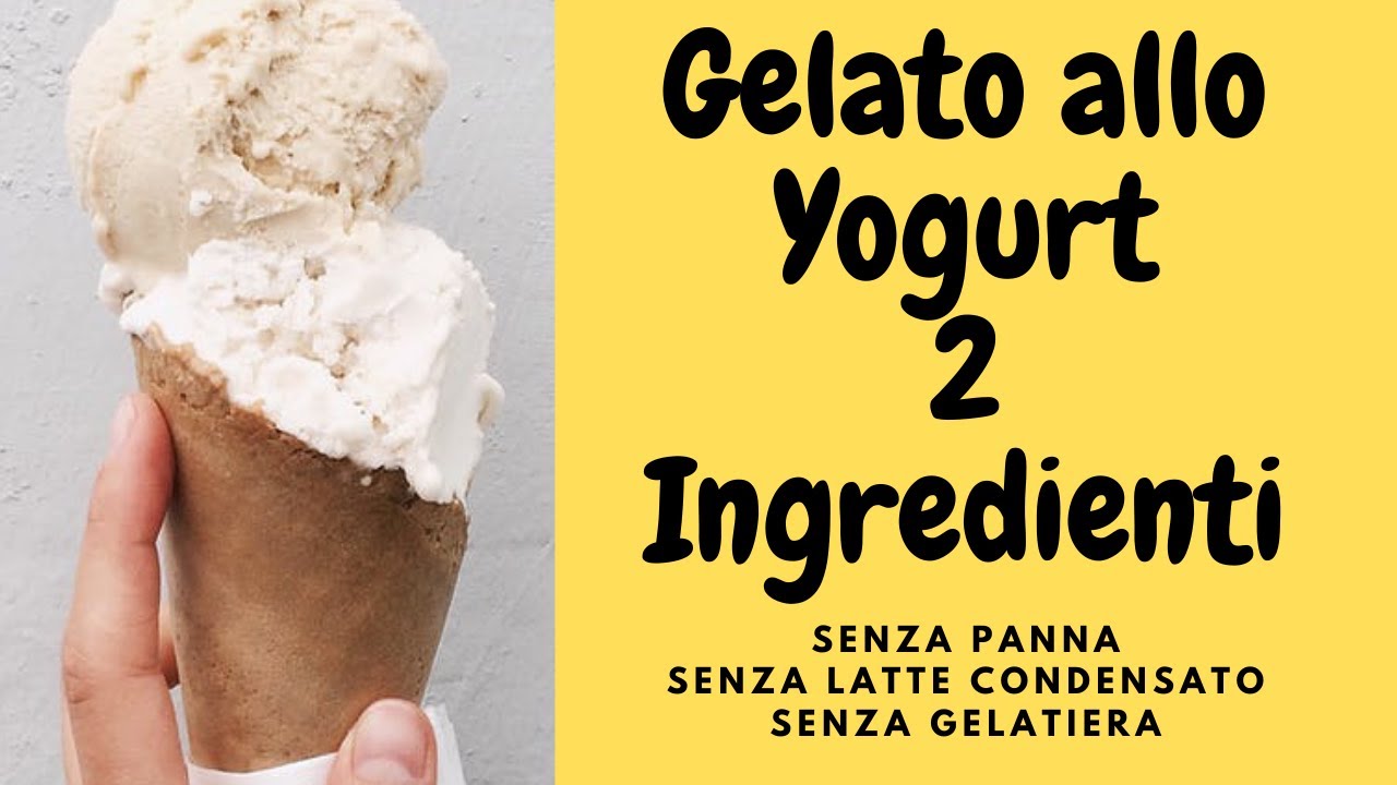 GELATO ALLO YOGURT 2 INGREDIENTI   SENZA PANNA