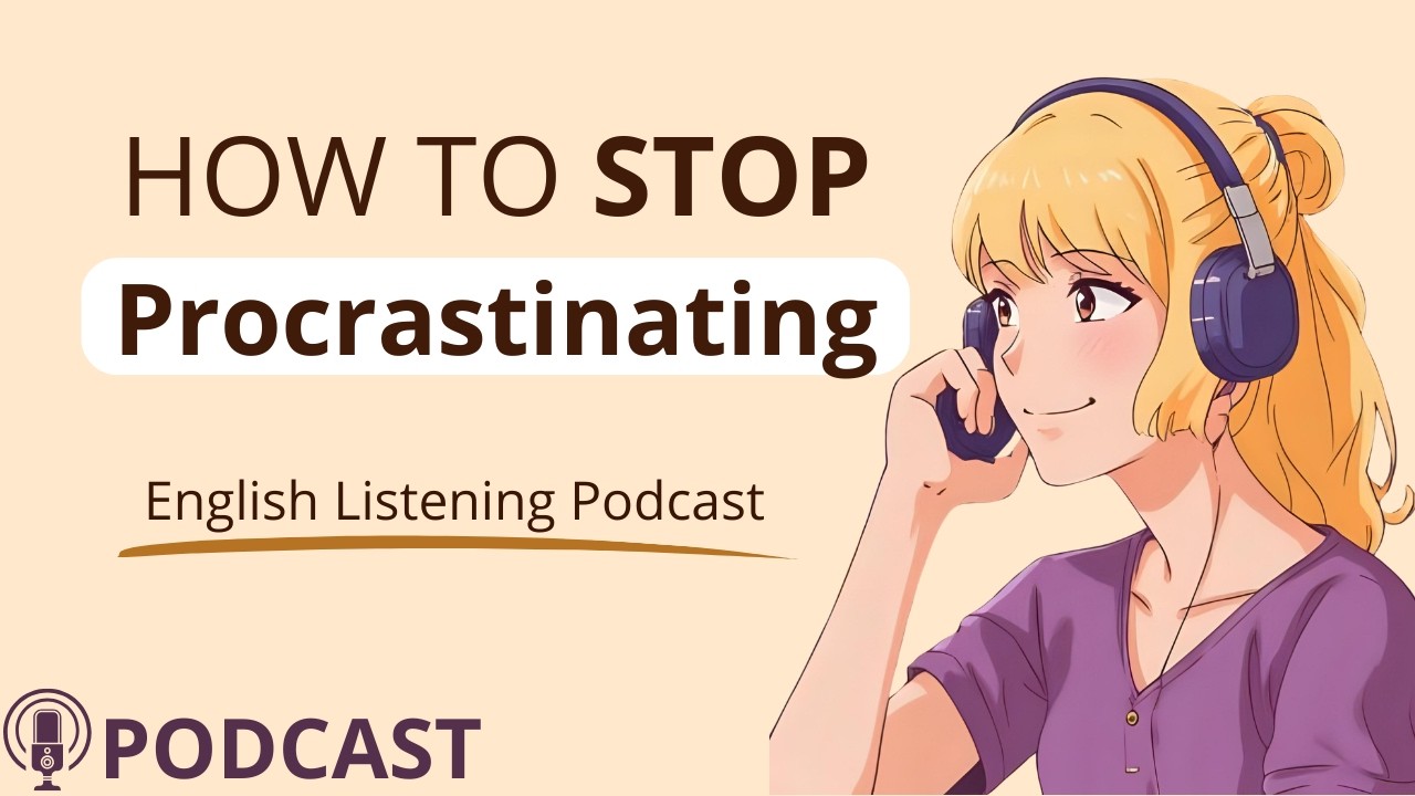 English Podcast: How To  STOP Procrastinating – B1 English Listening Practice