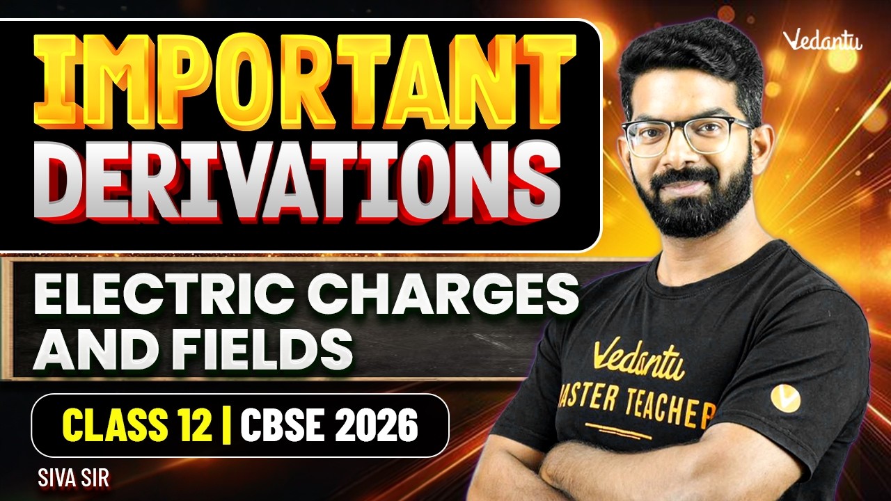 Electric Charges and Fields | Most Important Derivations | Class 12 | CBSE 2026 | Siva Sir