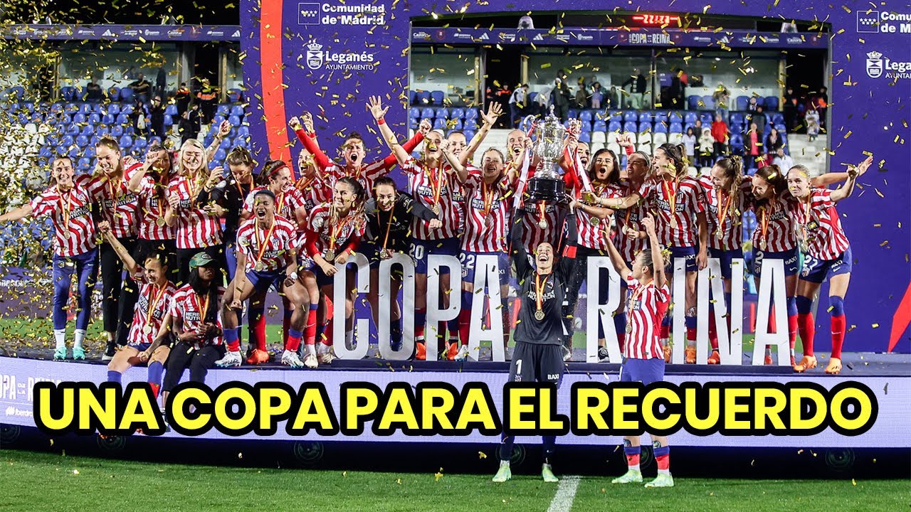 🏆 Una Copa de la Reina para el recuerdo 😍