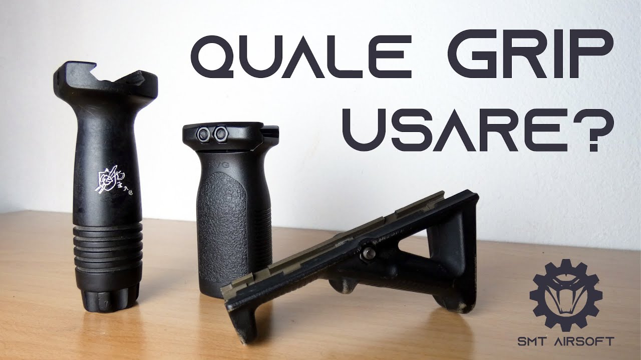 QUALE GRIP SCEGLIERE? - Rubrica del Soldato SMT Airsoft