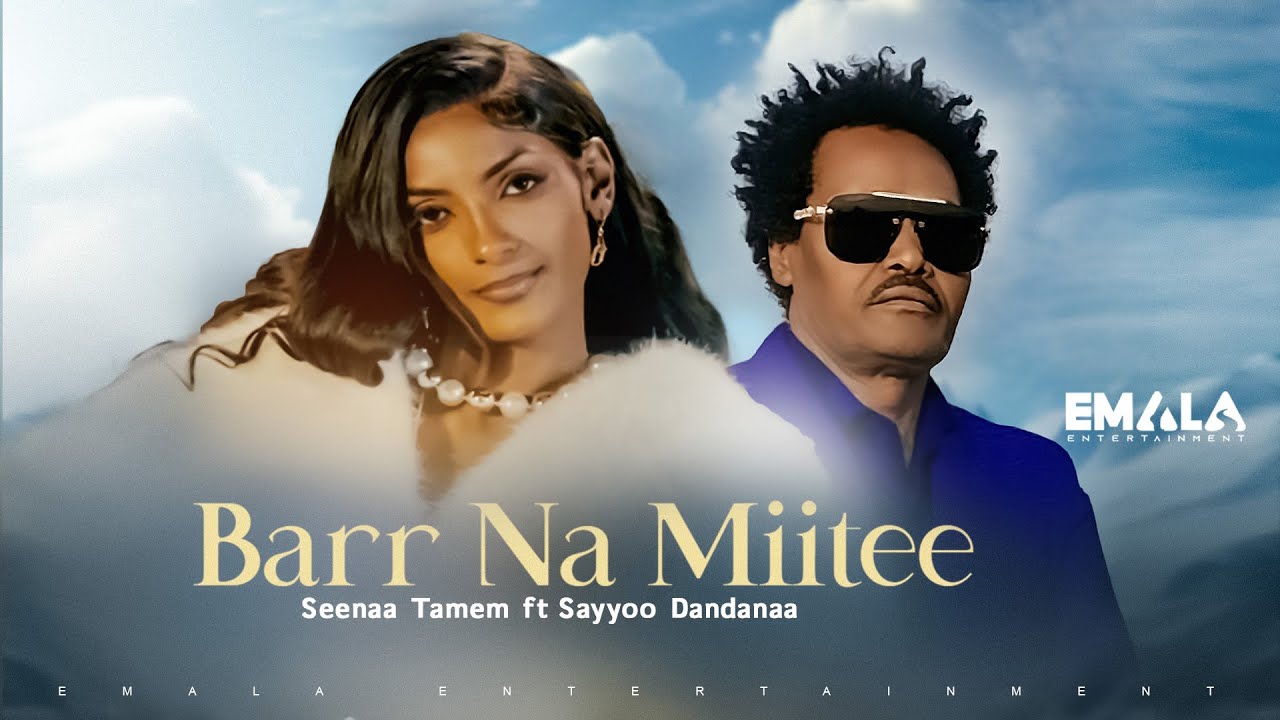 Seenaa Tamem ft Sayyoo Dandanaa - Bar Na Miitee (Official Music Video)