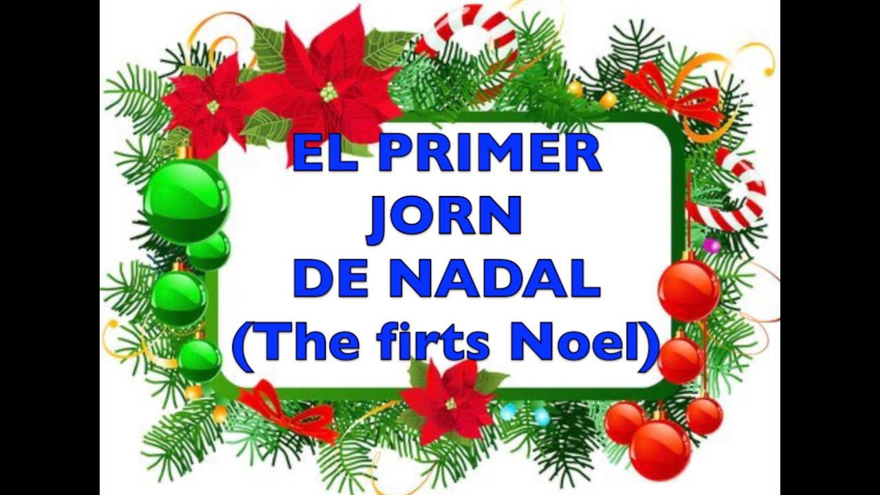NADALA: EL PRIMER JORN DE NADAL (The first Noel)
