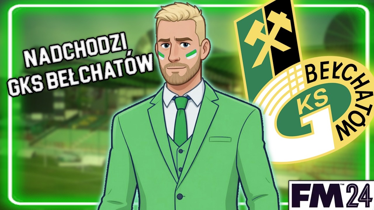 Nadchodzi GKS Bełchatów (Football Manager 24 - #10)
