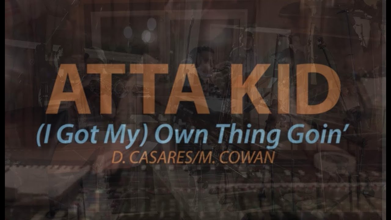 Atta Kid || (I Got My) Own Thing Goin'