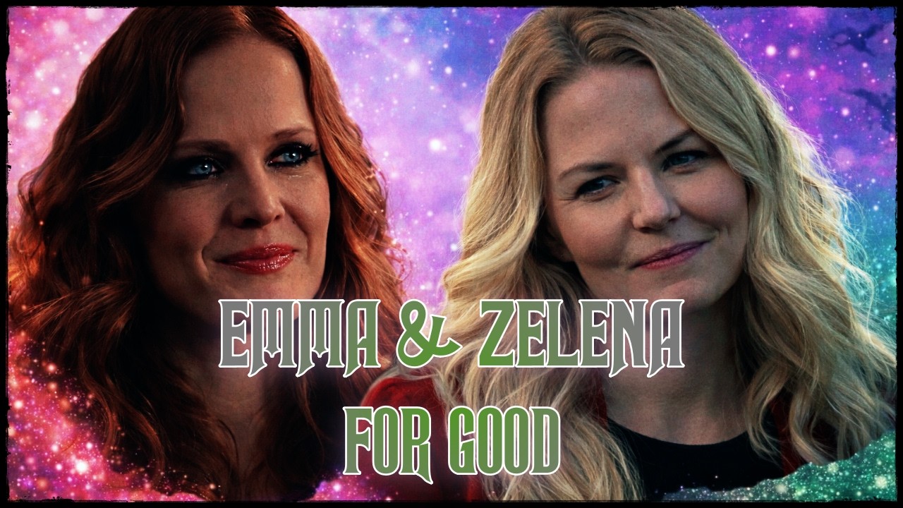 Emma & Zelena (OUAT) - For Good - Wicked For Good Version