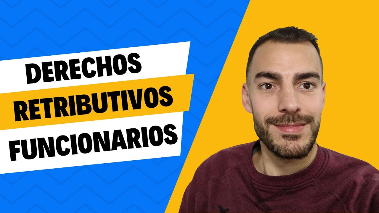 💰 DERECHOS RETRIBUTIVOS DE LOS FUNCIONARIOS 💰 Retribuciones básicas y complementarias