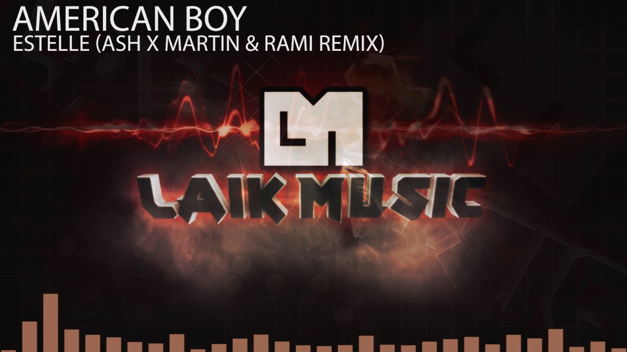Estelle - American Boy (Ash X Martin & Rami Remix)