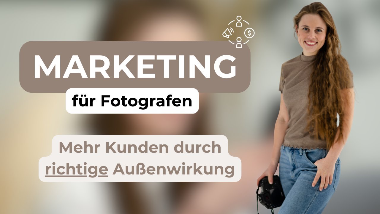 Kunden/ Aufträge als Fotograf gewinnen | Marketing Grundlagen für Selbstständige