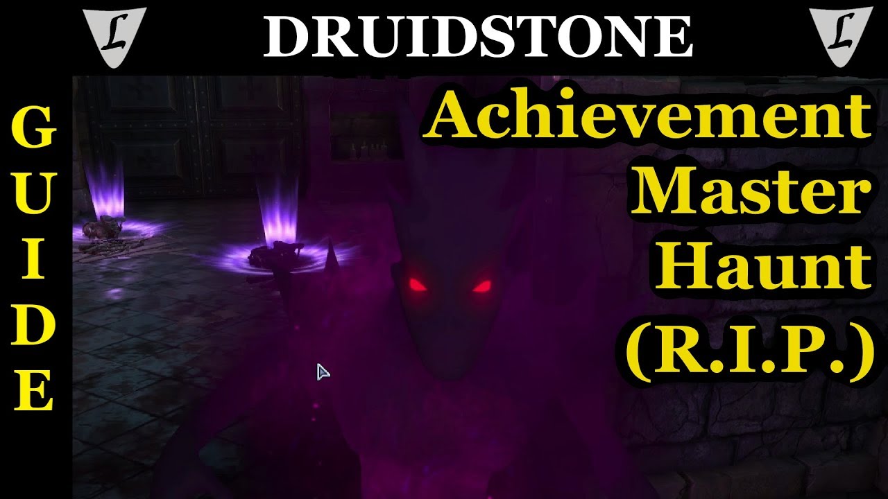 DRUIDSTONE - Achievment Guide - R.I.P. (Master Haunt)