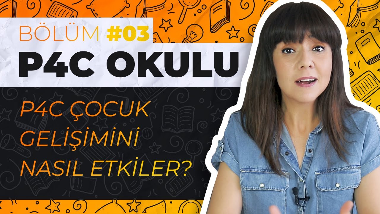 P4C Okulu Bölüm #03 | P4C Çocuk Gelişimini Nasıl Destekler?