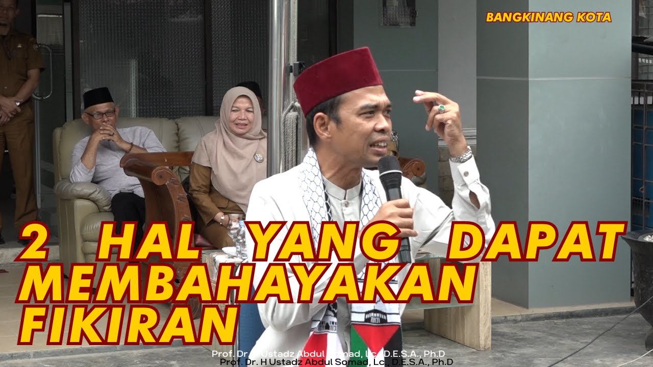 2 Hal Yang Dapat Membahayakan Fikiran | Bangkinang Kota | Ustadz Abdul Somad