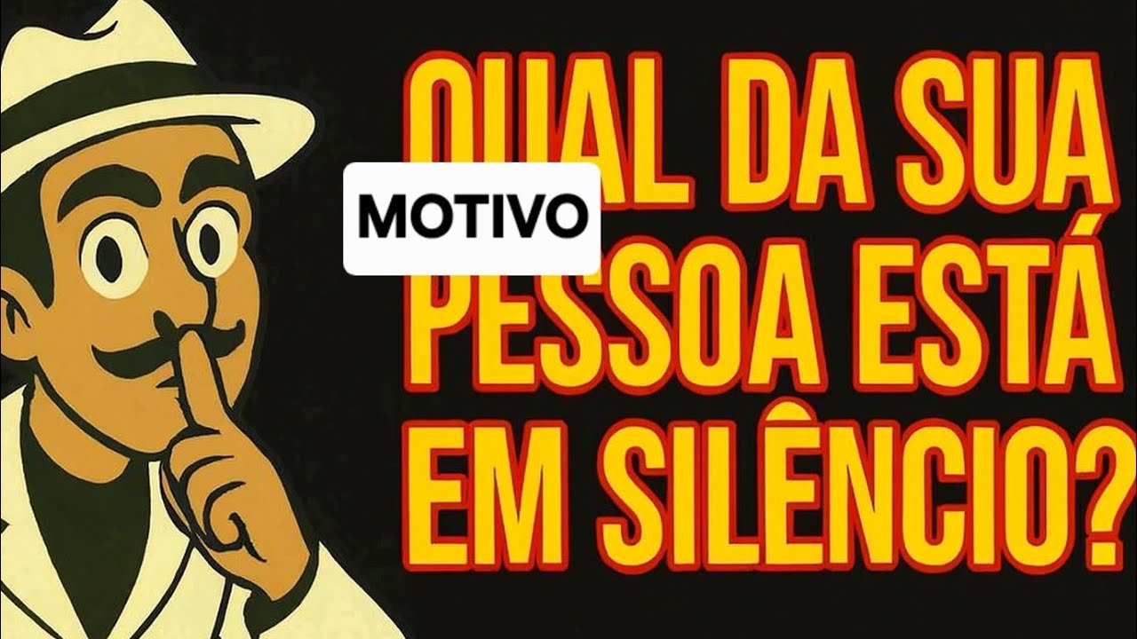QUAL O MOTIVODA SUA PESSOA ESTÁ EM SILÊNCIO?