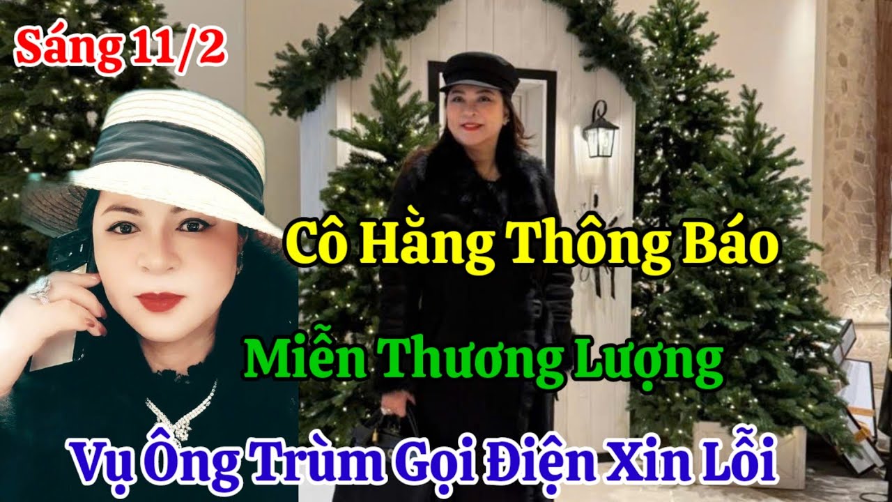 Sáng 11/2 Nóng Cô Hằng Thông Báo Miễn Thương Lượng Với Ông Trùm Cho Dù Gọi Điện Xin Lỗi