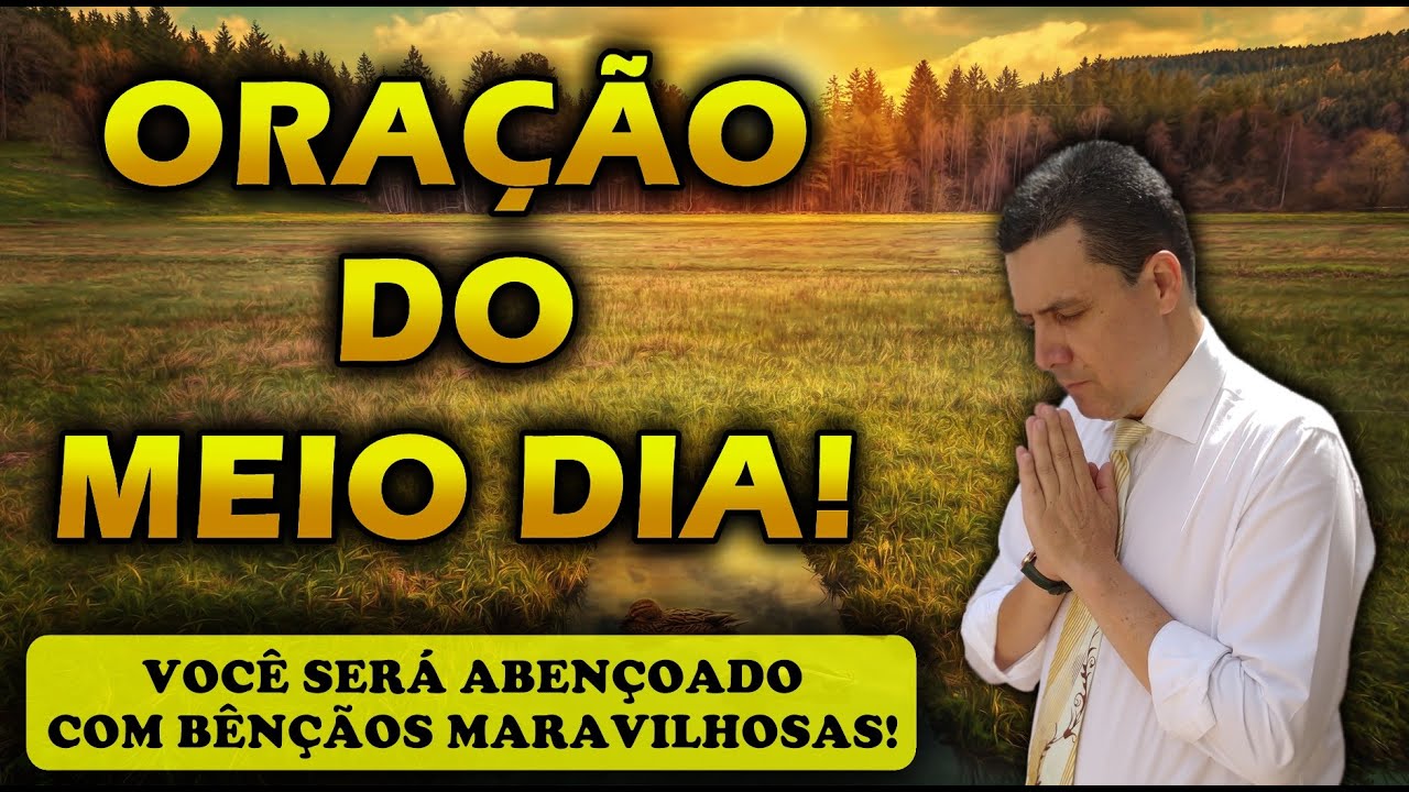 🔴 ORAÇÃO DO MEIO DIA DE HOJE VOCÊ SERÁ ABENÇOADO COM BÊNÇÃOS MARAVILHOSAS!