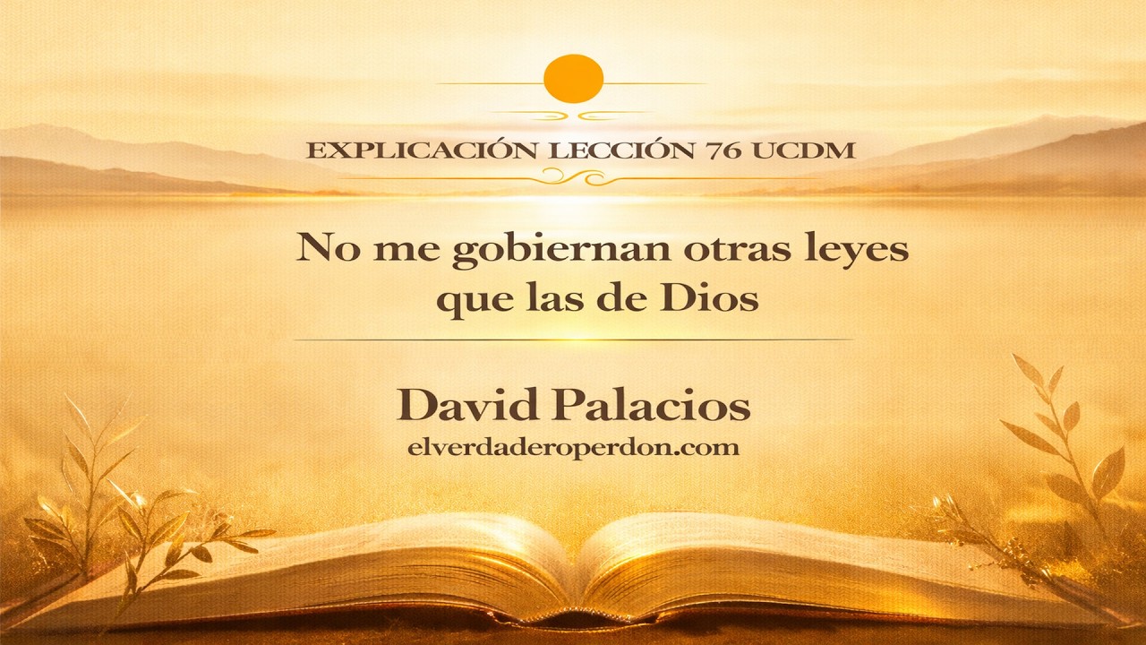 LECCIÓN 76 — No me gobiernan otras leyes que las de Dios | Un Curso de Milagros (18 min)