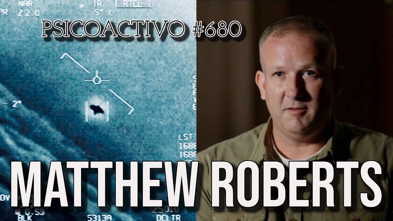 Matthew Roberts on the GIMBAL UFO footage, Encounters, Gnosis & Human Evolution - Psicoactivo 