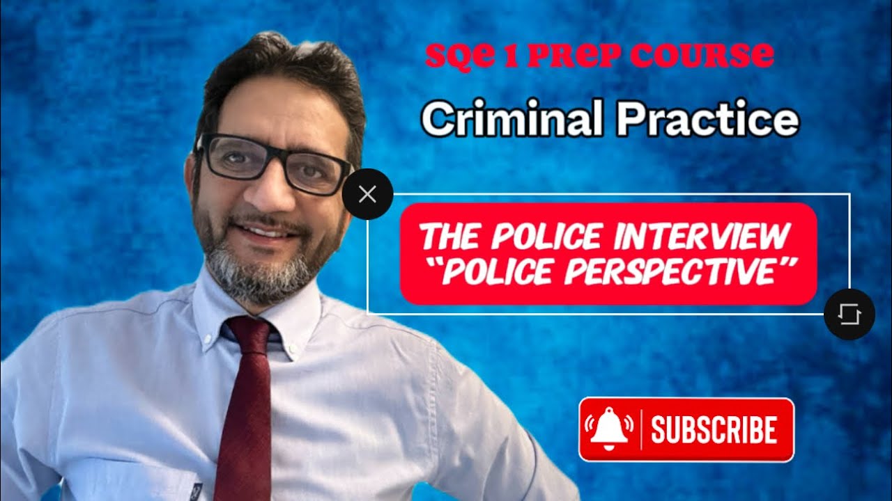 SQE 1: The Police Interview - 'Police Perspective' - Criminal Practice