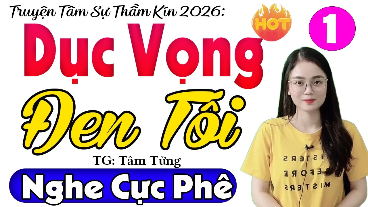 Nghe hứng thú vô cùng: DỤC VỌNG ĐEN TỐI - Tập 1 - Đọc Truyện Thầm Kín Đặc Sắc 2026 #mcthuhue
