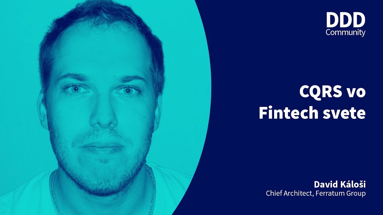 CQRS VO FINTECH SVETE | David Káloši Chief Architect, Ferratum Group