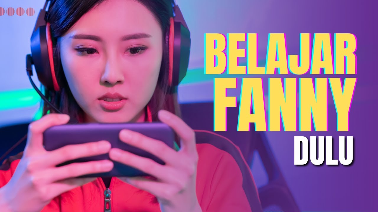 Belajar Fanny Dulu | Mobile Legends