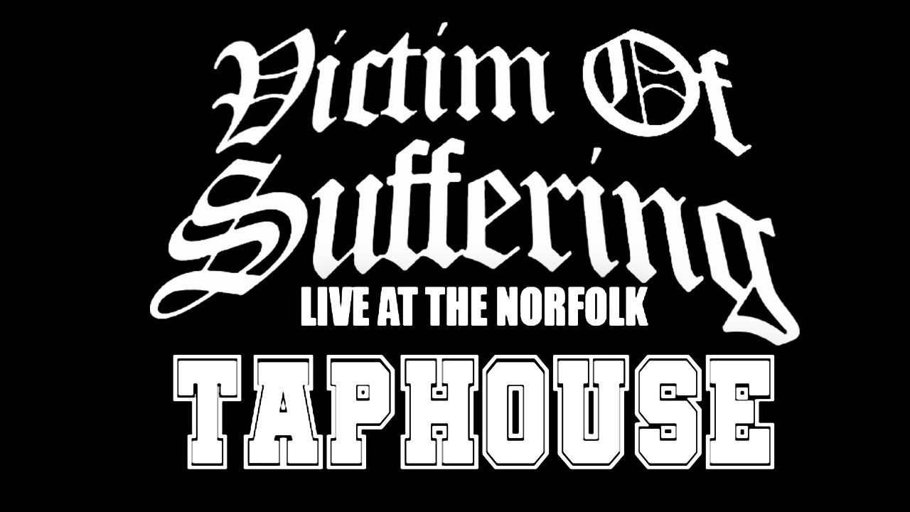 VICTIM OF SUFFERING at the TAPHOUSE