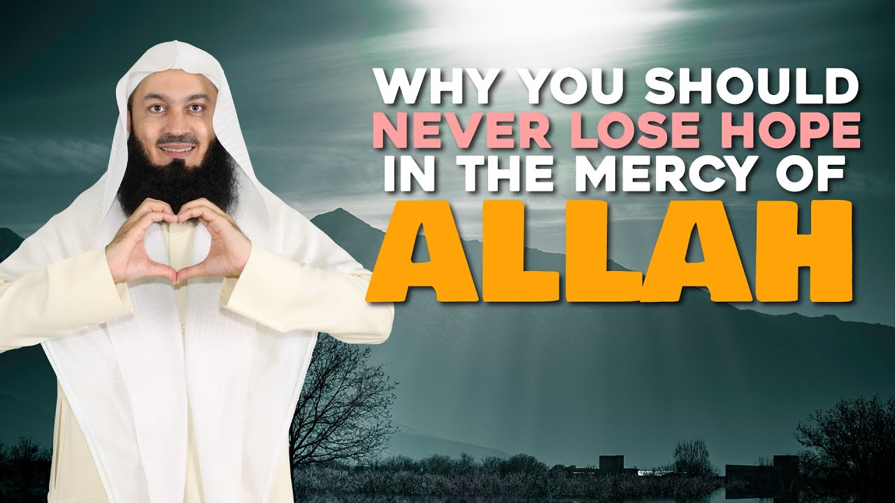 Why You Should Never Lose Hope in the Mercy of Allah | Mufti Menk
