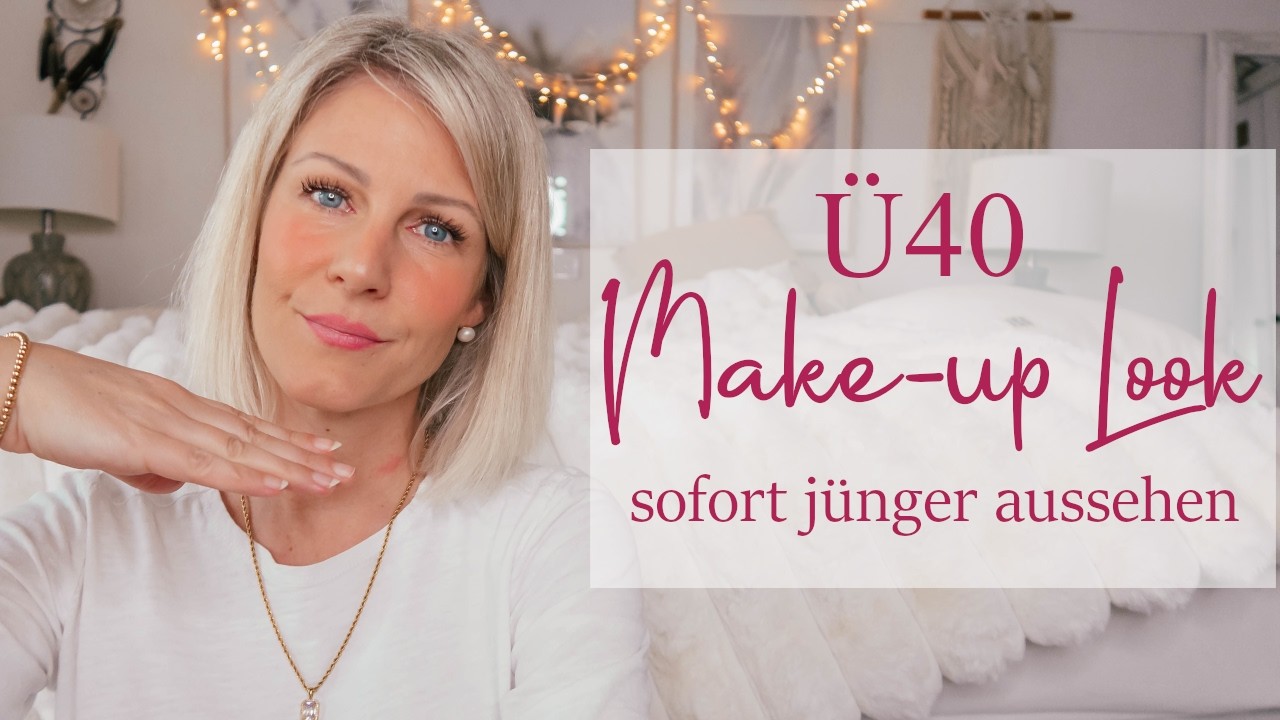 Ü40 MAKE-UP LOOK I Tipps die sofort jünger machen