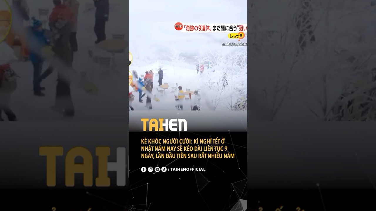 K&igrave; nghỉ tết 9 ng&agrave;y ở Nhật #taihennet #taihenofficial #tintucnhatban #nhatban