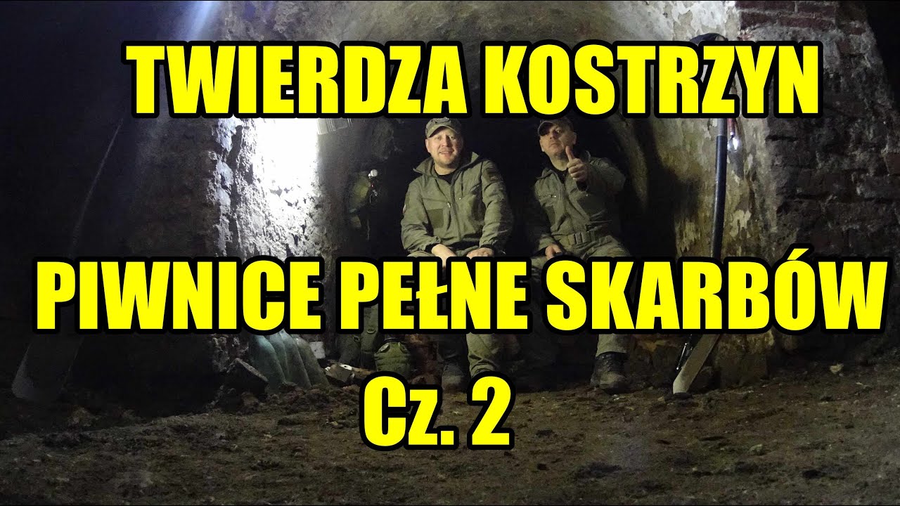 Twierdza Kostrzyn - Piwnice Pełne Skarbów cz.2