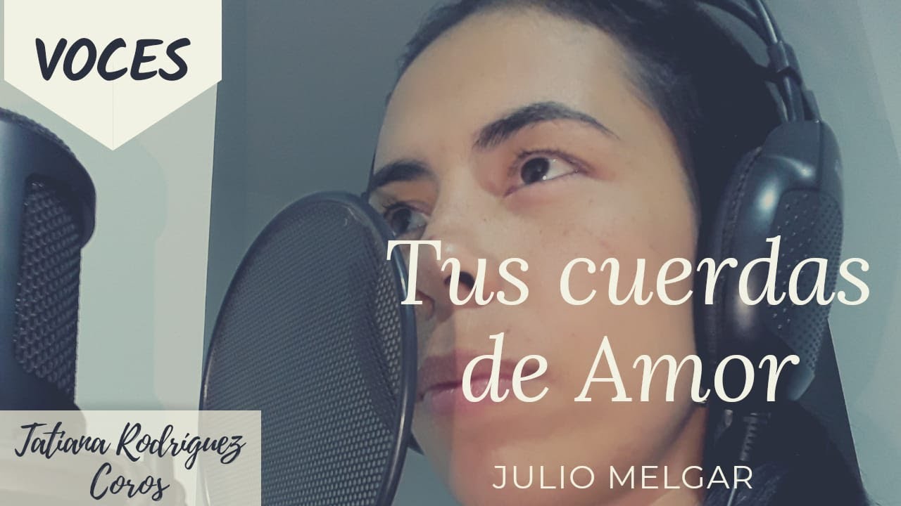 Voces Tus Cuerdas De Amor - Julio Melgar