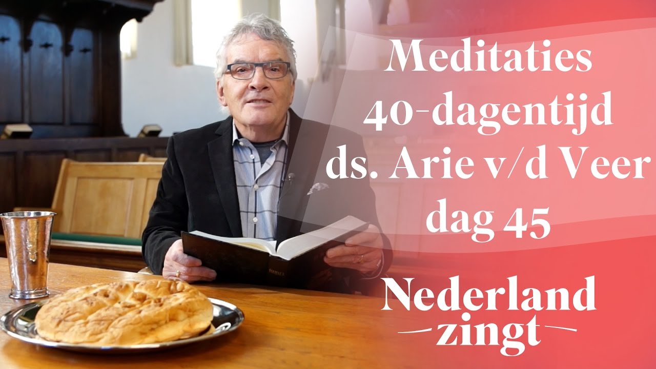 Meditaties lijdenstijd ds. Arie van der Veer (45) - Als alles duister is